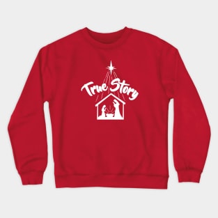 True Story Nativity Scene Christmas Holiday Jesus Mary Joseph Manger Star Crewneck Sweatshirt